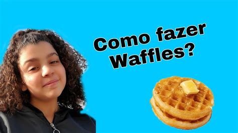 Como Fazer O Waffles Youtube