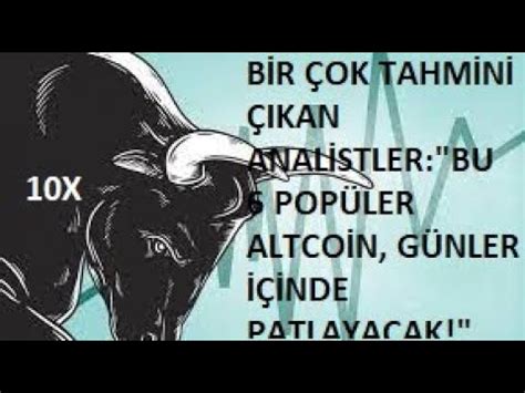 BİR ÇOK TAHMİNİ ÇIKAN ANALİSTLER BU 6 POPÜLER ALTCOİN GÜNLER