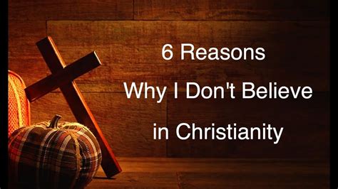 Reasons Why I Don T Believe In Christianity Youtube