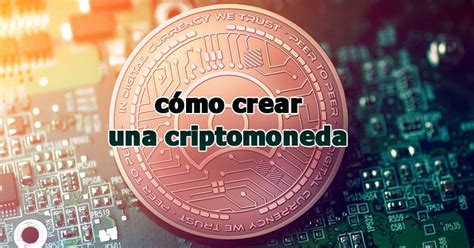 Como Crear Una Criptomoneda Un Token Y Lanzar Una ICO