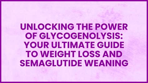 Unlocking The Power Of Glycogenolysis Your Ultimate Guide To Weight