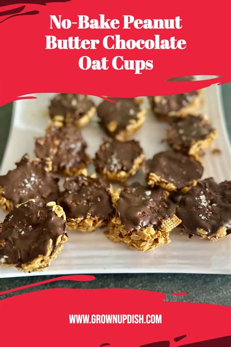 No Bake Peanut Butter Chocolate Oat Cups • Grownup Dish