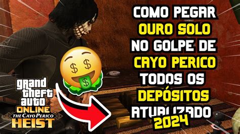 Como Pegar Ouro Solo No Golpe De Cayo Perico Todos Os Dep Sitos Guia