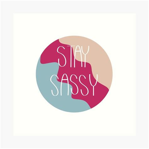 Stay Sassy Art Print By Madeline Davis Art Prints Print Art