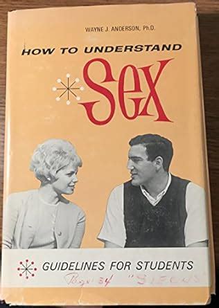 How To Understand Sex Guidelines Fore Students Wayne J Anderson