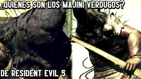 QUIENES SON LOS MAJINI VERDUGO O EXECUTIONER DE RESIDENT EVIL 5 La