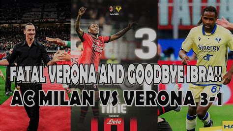 Fatal Verona And Goodbye Ibra Dibalik Kemenangan Ac Milan Atas Verona