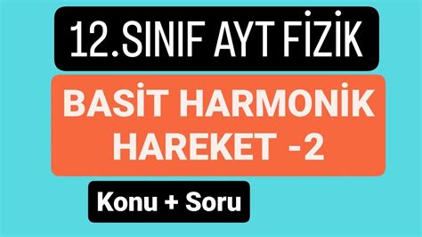 BASİT HARMONİK HAREKET 2 KONU ANLATIMLI SORU ÇÖZÜMÜ 2024 AYT FİZİK