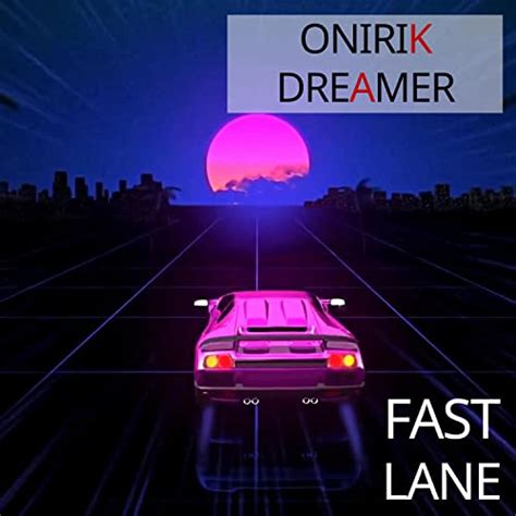 Couter Fast Lane De Onirik Dreamer Sur Amazon Music Unlimited