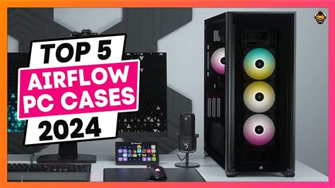 Best Airflow Pc Case 2024 Silent Rgb And Budget Cases Youtube