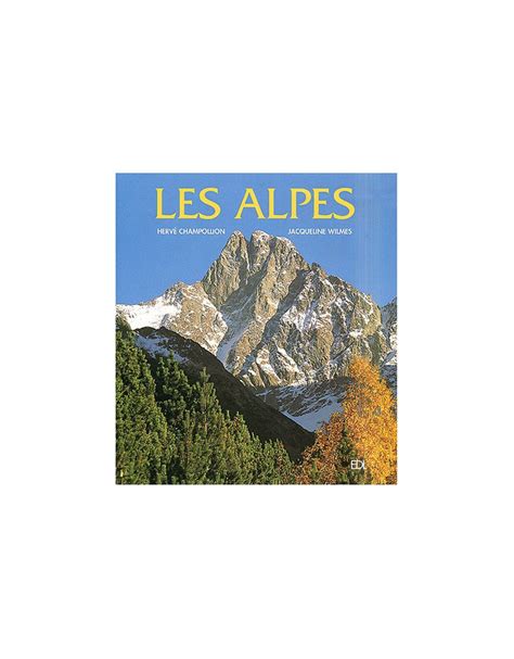 Livres Sur Les Alpes Livre Tr S Illustr Herv Champollion Et