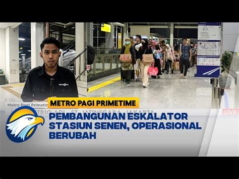 Pembangunan Eskalator Stasiun Senen Operasional Berubah YouTube