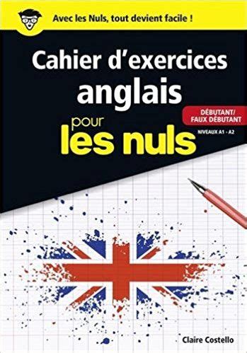 Cahier d exercices anglais débutant faux débutant pour les Nuls grand