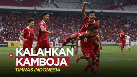 Video Highlights Kemenangan Timnas Indonesia Atas Kamboja Di Grup A