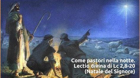 Come Pastori Nella Notte Lectio Divina Di Lc 2 8 20 Natale Del