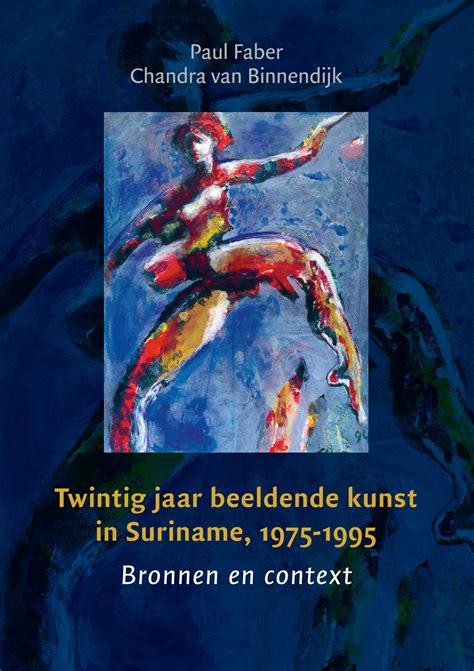 Twintig jaar beeldende kunst in Suriname, 1975-1995 - LM Publishers