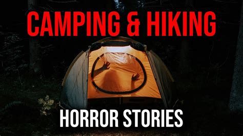 True Creepy Camping Hiking Horror Stories Alone At Night Youtube