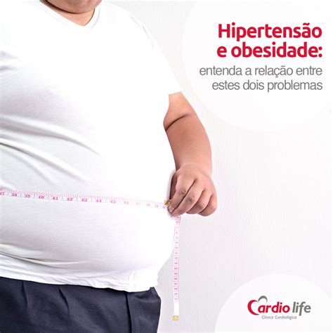 Hipertensão E Obesidade Entenda A Relação Entre Estes Dois Problemas