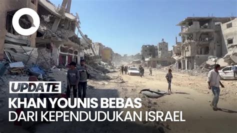 Israel Tarik Mundur Pasukan Dari Khan Younis Warga Gaza Berbahagia