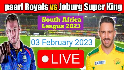 Live Jsk Vs Pr Joburg Super Kings Vs Paarl Royals Live Th T Match