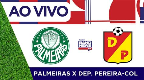 Palmeiras X Deportivo Pereira Col Copa Libertadores