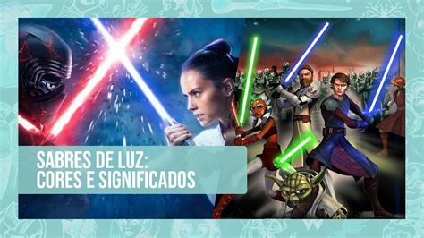 Conheça Todas As Cores De Sabres De Luz Em Star Wars Youtube