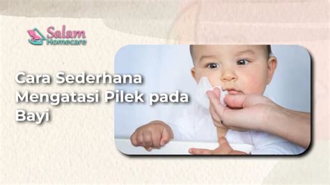 Cara Sederhana Mengatasi Pilek Pada Bayi Salam Homecare