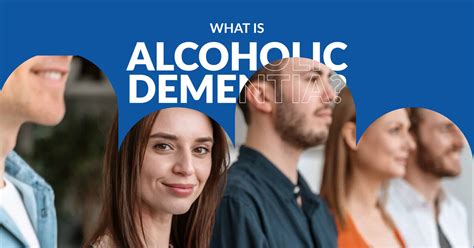 Understanding Alcoholic Dementia Causes Symptoms And Recovery