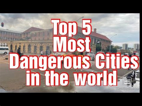 Top Most Dangerous Cities In The World Mostdangerous Crime Africa