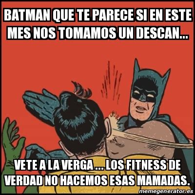 Meme Batman Slaps Robin Batman Que Te Parece Si En Este Mes Nos