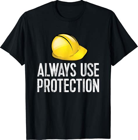 Funny Construction Tshirt Always Use Protection Hardhat