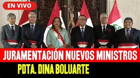 EN VIVO ÚLTIMO MINUTO JURAMENTACIÓN DE NUEVOS MINISTROS PDTE DINA