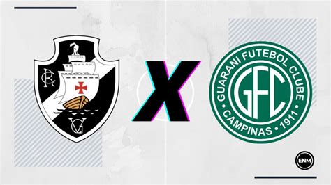 Vasco X Guarani Prováveis Escalações Desfalques Onde Assistir E