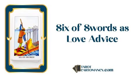 Six Of Swords As Love Advice Upright And Reversed Tarot Card Meaning