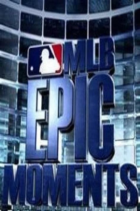 Mlb Epic Moments Tv Series 2014 2015 Posters — The Movie Database