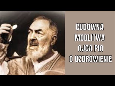 Cudowna Modlitwa Ojca Pio O Uzdrowienie YouTube