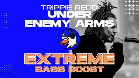 EXTREME BASS BOOST UNDER ENEMY ARMS TRIPPIE REDD YouTube