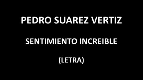 Pedro Suarez Vertiz Sentimiento Increible Letralyrics Youtube