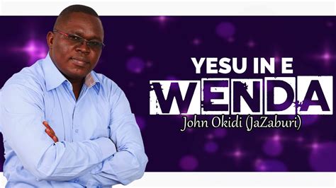 Yesu In E Wenda John Okidi Jazaburi Official Audio Youtube