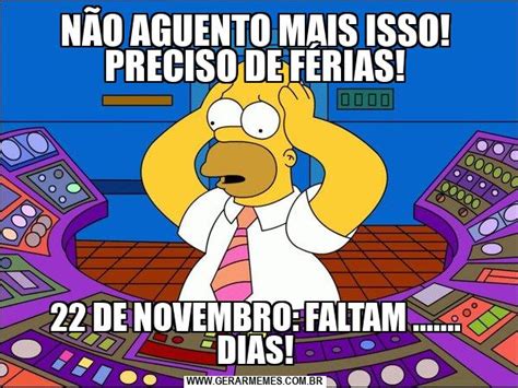 NÃO AGUENTO MAIS ISSO PRECISO DE FÉRIAS 22 DE NOVEMBRO FALTAM