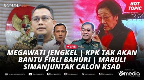 LIVE Megawati Jengkel KPK Tak Akan Bantu Firli Bahuri Maruli