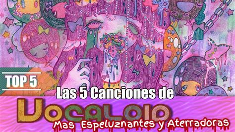 TOP Las 5 Canciones De Vocaloid Mas Espeluznantes Y Aterradoras