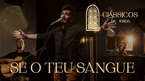 Thiago Brado Se O Teu Sangue Clássicos da Igreja YouTube