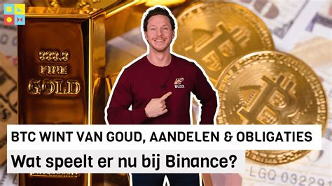 Wat Speelt Er Bij Binance BTC Wint Van Goud Aandelen Obligaties