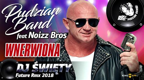 Pudzian Band Wnerwiona Dj Święty Future Rmx 2018 YouTube