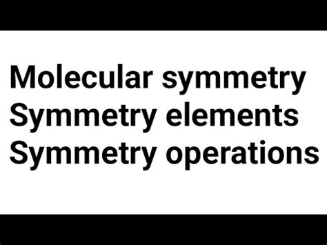 Molecular Symmetry Symmetry Elements Symmetry Operations Youtube