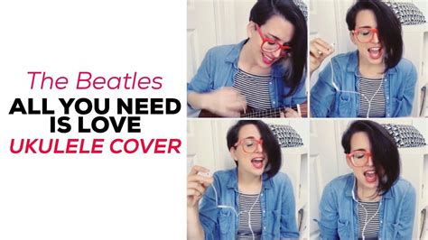 All You Need Is Love Ukulele Cover The Beatles Youtube