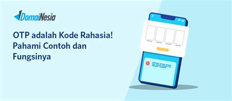 Otp Adalah Kode Rahasia Pahami Contoh Dan Fungsinya