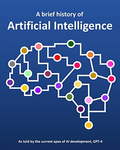 A Brief History Of Artificial Intelligence By Gpt4 Ai Goodreads