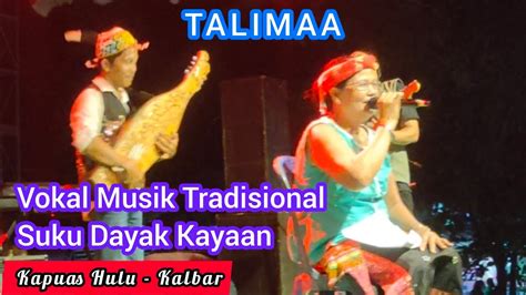 TALIMAA Vokal Musik Tradisional Suku Dayak Kayaan Kapuas Hulu